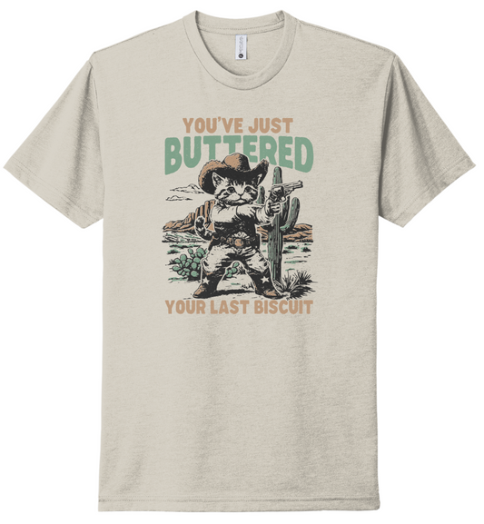 Buttered Your Last Biscuit T-Shirt